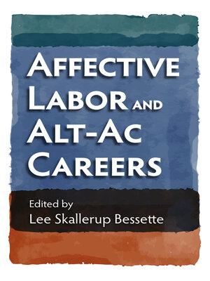 cover image of Affective Labor and Alt-Ac Careers